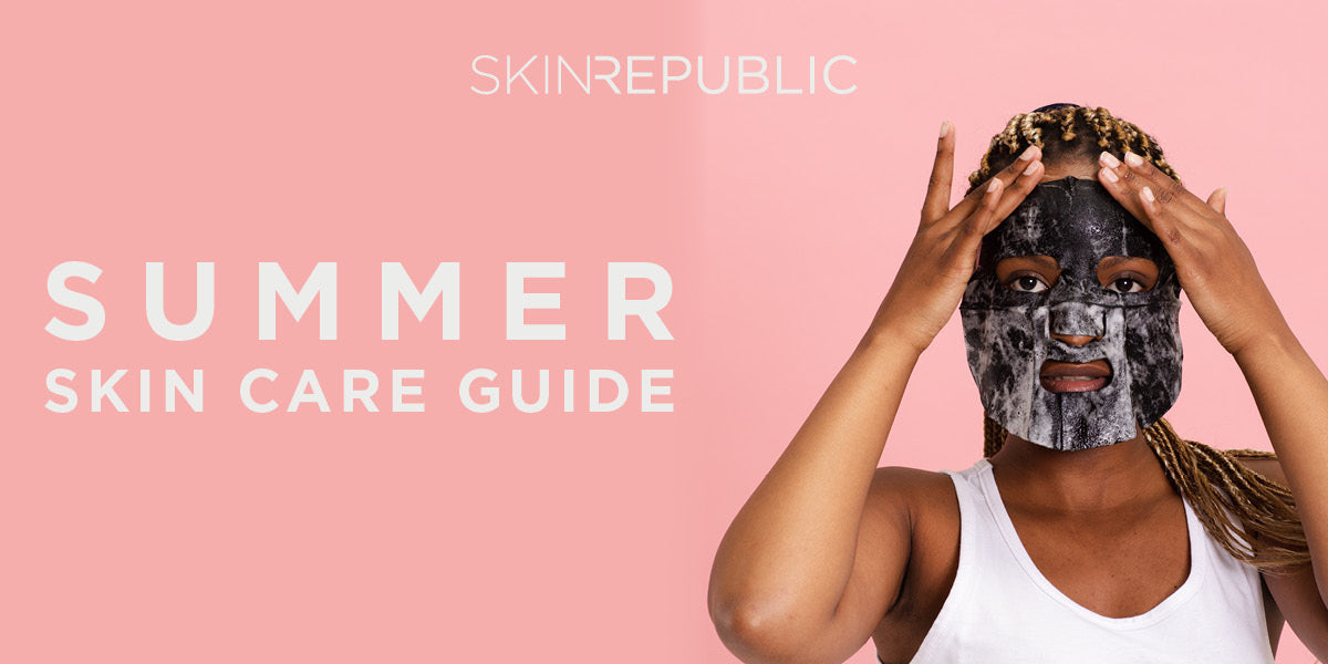 Your Summer Skin Care Guide